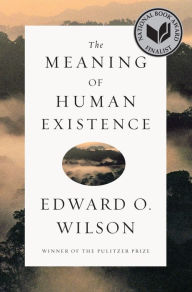 Title: The Meaning of Human Existence, Author: Edward O. Wilson