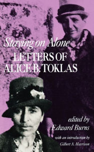 Title: Staying on Alone: Letters of Alice B. Toklas, Author: Alice B. Toklas