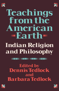 Title: Teachings from the American Earth: Indian Religion and Philosophy, Author: Dennis Tedlock