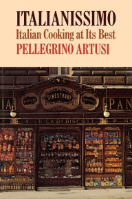 Title: Italianissimo: Italian Cooking at Its Best, Author: Pellegrino Artusi
