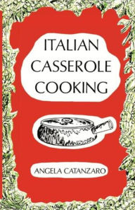 Title: Italian Casserole Cooking, Author: Angela Catanzaro