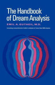 Title: The Handbook of Dream Analysis, Author: Emil A. Gutheil MD