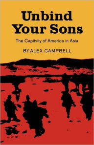 Title: Unbind Your Sons, Author: Alex Campbell