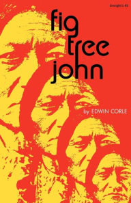 Title: Fig Tree John, Author: Edwin Corle