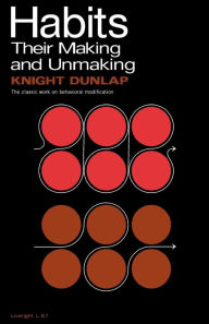 Title: Habits: Their Making and Unmaking, Author: Knight Dunlap