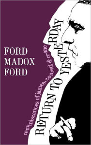 Title: Return to Yesterday, Author: Ford Madox Ford