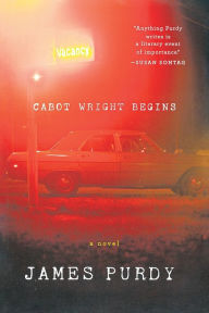 Title: Cabot Wright Begins, Author: James Purdy