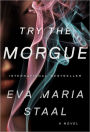 Try the Morgue: A Novel