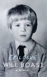 Title: Epilogue: A Memoir, Author: Will Boast