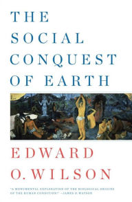 Title: The Social Conquest of Earth, Author: Edward O. Wilson