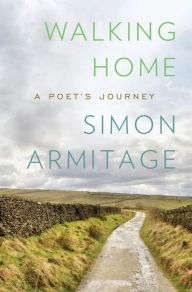 Title: Walking Home: A Poet's Journey, Author: Simon Armitage