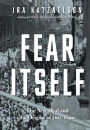 Fear Itself: The New Deal and the Origins of Our Time