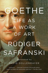 Title: Goethe: Life as a Work of Art, Author: Rüdiger Safranski