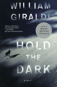 Title: Hold the Dark: A Novel, Author: William Giraldi