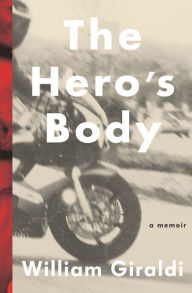 Title: The Hero's Body: A Memoir, Author: William Giraldi