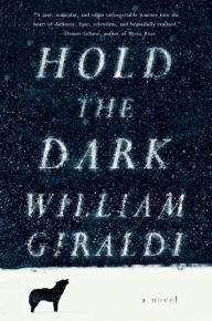 Title: Hold the Dark: A Novel, Author: William Giraldi