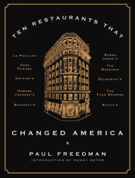 Title: Ten Restaurants That Changed America, Author: Paul  Freedman