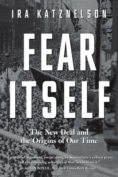 Fear Itself : The New Deal and the Origins of Our Time