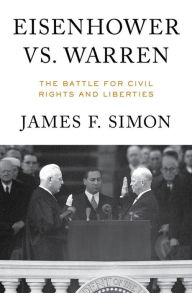 Title: Eisenhower vs. Warren: The Battle for Civil Rights and Liberties, Author: James F. Simon