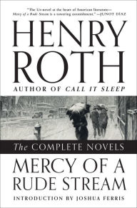 Title: Mercy of a Rude Stream: The Complete Novels, Author: Henry Roth