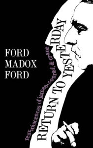 Title: Return to Yesterday: Reminiscences of James, Conrad, & Crane, Author: Ford Madox Ford