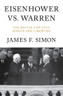 Eisenhower vs. Warren: The Battle for Civil Rights and Liberties
