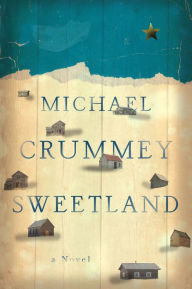 Title: Sweetland, Author: Michael Crummey