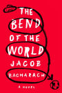 The Bend of the World: A Novel