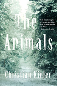 Title: The Animals: A Novel, Author: Christian Kiefer