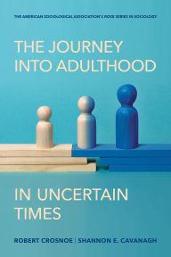 Title: The Journey into Adulthood in Uncertain Times, Author: Robert Crosnoe