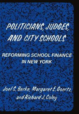 Politicians, Judges & City Schools: Reforming School Finance in New York: Reforming School Finance in New York