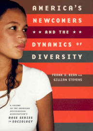 Title: America's Newcomers and the Dynamics of Diversity / Edition 1, Author: Frank D. Bean