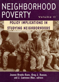 Title: Neighborhood Poverty: Policy Implications in Studying Neighborhoods / Edition 1, Author: Jeanne Brooks-Gunn