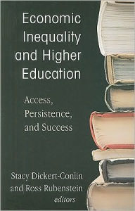 Title: Economic Inequality and Higher Education: Access, Persistence, and Success, Author: Stacy Dickert-Conlin