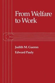 Title: From Welfare to Work / Edition 1, Author: Judith M. Gueron