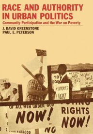 Title: Race and Authority in Urban Politics: Community Participation and the War on Poverty, Author: David J. Greenstone