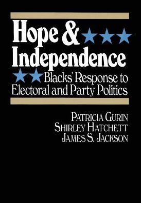 Hope and Independence: Blacks' Response to Electoral and Party Politics