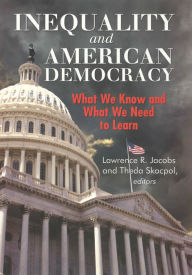 Title: Inequality and American Democracy: What We Know and What We Need to Learn / Edition 1, Author: Lawrence R. Jacobs