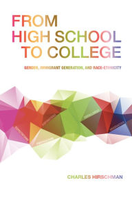 Title: From High School to College: Gender, Immigrant Generation, and Race-Ethnicity, Author: Charles Hirschman