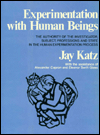 Title: Experimentation with Human Beings: The Authority of the Investigator, Subject, Professions, and State in the Human Experimentation Process, Author: Jay Katz