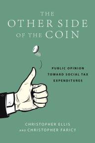 Rapidshare audiobook download The Other Side of the Coin: Public Opinion toward Social Tax Expenditures: Public Opinion toward Social Tax Expenditures 9780871544407 by Christopher G. Faricy, Christopher Ellis PDB