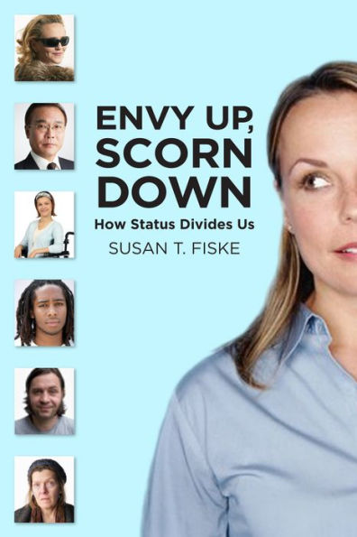 Envy Up, Scorn Down: How Status Divides Us