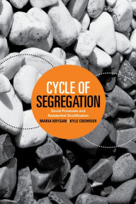 Title: Cycle of Segregation: Social Processes and Residential Stratification: Social Processes and Residential Stratification, Author: Maria Krysan