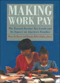 Title: Making Work Pay: The Earned Income Tax Credit and Its Impact on America's Families, Author: 