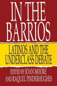 Title: In the Barrios: Latinos and the Underclass Debate, Author: Joan Moore