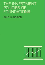 Title: Investment Policies of Foundations, Author: Ralph Lowell Nelson