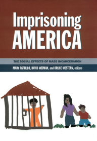 Title: Imprisoning America: The Social Effects of Mass Incarceration / Edition 1, Author: Mary Pattillo