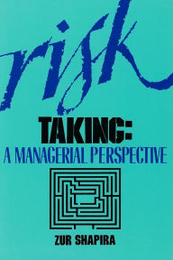 Title: Risk Taking: A Managerial Perspective, Author: Zur Shapira