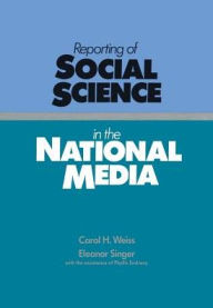 Title: Reporting of Social Science in the National Media, Author: Carol Weiss