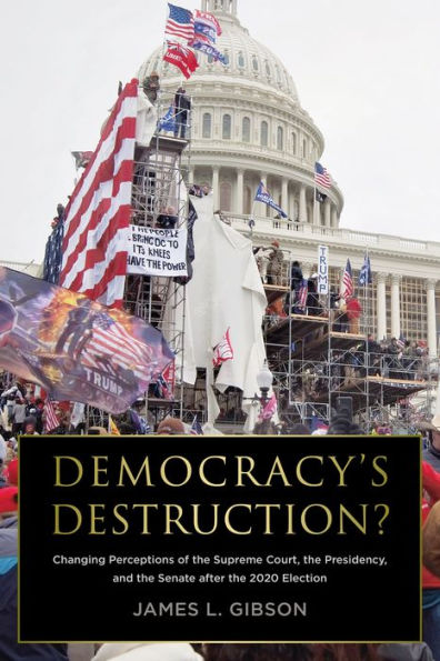 Democracy's Destruction? Changing Perceptions of the Supreme Court, Presidency, and Senate after 2020 Election: Election